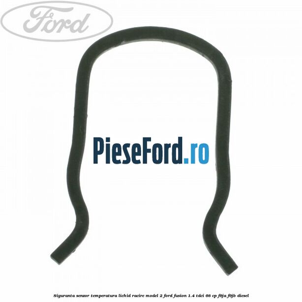 Siguranta senzor temperatura lichid racire model 2 Ford Fusion 1.4 TDCi 68 cp F6JA, F6JB diesel