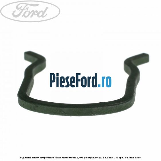 Siguranta senzor temperatura lichid racire model 2 Ford Galaxy 2007-2014 1.6 TDCi 115 cp Siguranta senzor temperatura lichid racire model 2 Ford Galaxy 2007-2014 1.6 TDCi 115 cp T1WA, T1WB diesel