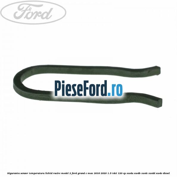 Siguranta senzor temperatura lichid racire model 2 Ford Grand C-Max 2016-2020 1.5 TDCi 120 cp Siguranta senzor temperatura lichid racire model 2 Ford Grand C-Max 2016-2020 1.5 TDCi 120 cp XWDA, XWDB, XWDC, XWDD, XWDE diesel