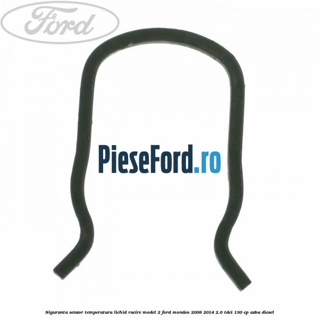 Siguranta senzor temperatura lichid racire model 2 Ford Mondeo 2008-2014 2.0 TDCi 130 cp AZBA diesel