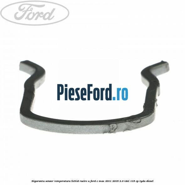 Siguranta senzor temperatura lichid racire U Ford C-Max 2011-2015 2.0 TDCi 115 cp TYDA diesel
