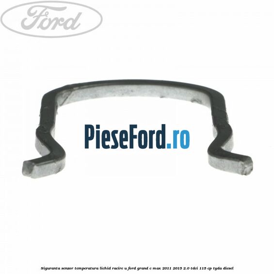 Siguranta senzor temperatura lichid racire U Ford Grand C-Max 2011-2015 2.0 TDCi 115 cp TYDA diesel