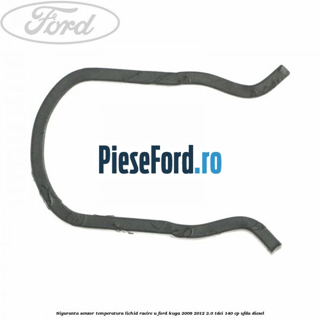 Siguranta senzor temperatura lichid racire U Ford Kuga 2008-2012 2.0 TDCI 140 cp UFDA diesel