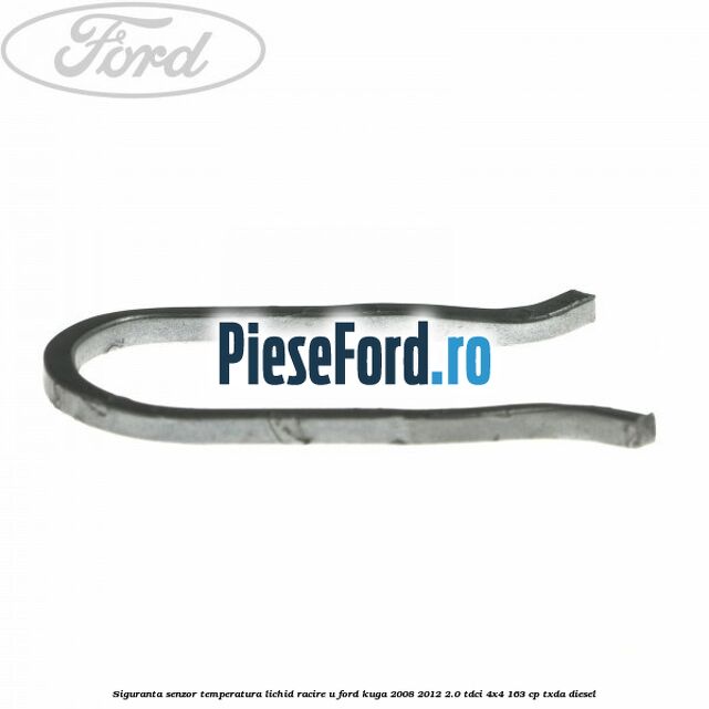 Siguranta senzor temperatura lichid racire U Ford Kuga 2008-2012 2.0 TDCI 4x4 163 cp TXDA diesel