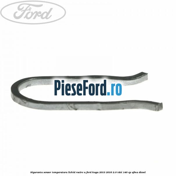 Siguranta senzor temperatura lichid racire U Ford Kuga 2013-2016 2.0 TDCi 140 cp UFMA diesel