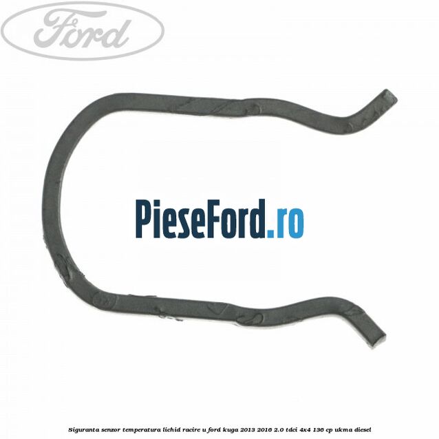 Siguranta senzor temperatura lichid racire U Ford Kuga 2013-2016 2.0 TDCi 4x4 136 cp UKMA diesel
