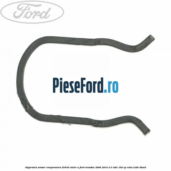 Siguranta senzor temperatura lichid racire U Ford Mondeo 2008-2014 2.0 TDCi 163 cp Siguranta senzor temperatura lichid racire U Ford Mondeo 2008-2014 2.0 TDCi 163 cp TXBA, TXBB diesel