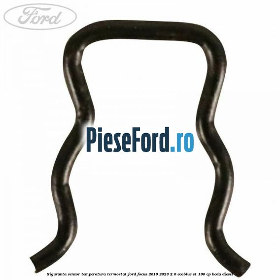 Siguranta senzor temperatura termostat Ford Focus 2019-2023 2.0 EcoBlue ST 190 cp BCDA diesel