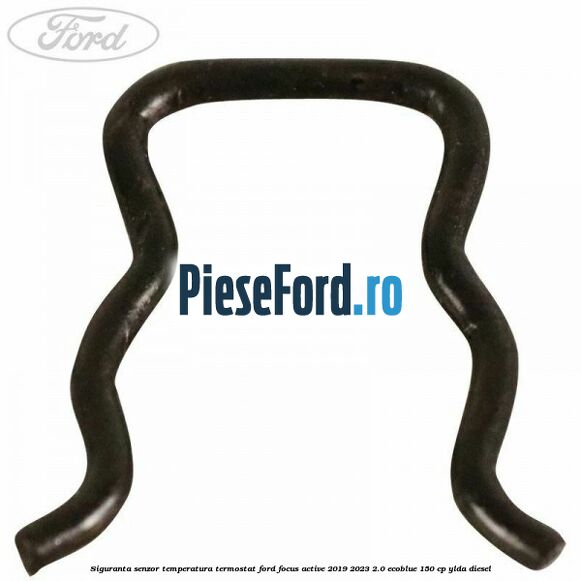 Siguranta senzor temperatura termostat Ford Focus Active 2019-2023 2.0 EcoBlue 150 cp YLDA diesel