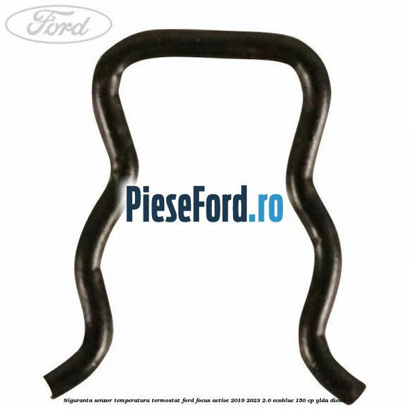 Siguranta senzor temperatura termostat Ford Focus Active 2019-2023 2.0 EcoBlue 150 cp YLDA diesel