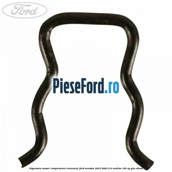Siguranta senzor temperatura termostat Ford Mondeo 2019-2023 2.0 EcoBlue 150 cp YLCC diesel