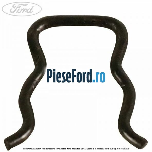 Siguranta senzor temperatura termostat Ford Mondeo 2019-2023 2.0 EcoBlue 4x4 190 cp Siguranta senzor temperatura termostat Ford Mondeo 2019-2023 2.0 EcoBlue 4x4 190 cp YMCC diesel