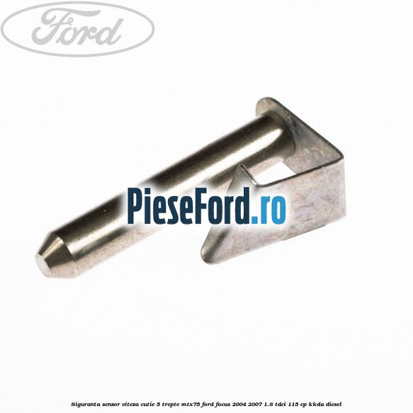 Siguranta senzor viteza cutie 5 trepte MTX75 Ford Focus 2004-2007 1.8 TDCi 115 cp KKDA diesel