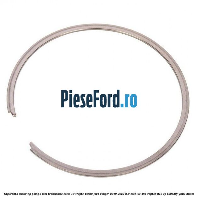 Siguranta simering pompa ulei transmisie cutie 10 trepte 10R80 Ford Ranger 2019-2022 2.0 EcoBlue 4x4 Raptor 213 cp T20DD0J, YN2X diesel