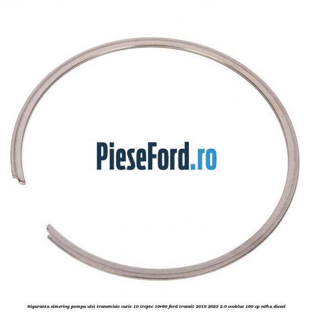 Siguranta simering pompa ulei transmisie cutie 10 trepte 10R80 Ford Transit 2019-2023 2.0 EcoBlue 160 cp N0HA diesel