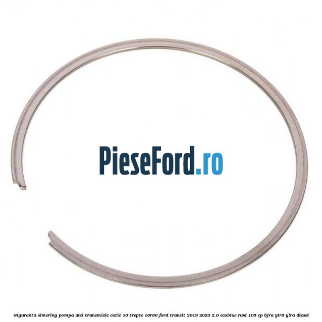Siguranta simering pompa ulei transmisie cutie 10 trepte 10R80 Ford Transit 2019-2023 2.0 EcoBlue RWD 105 cp BJRA, YLR6, YLRA diesel