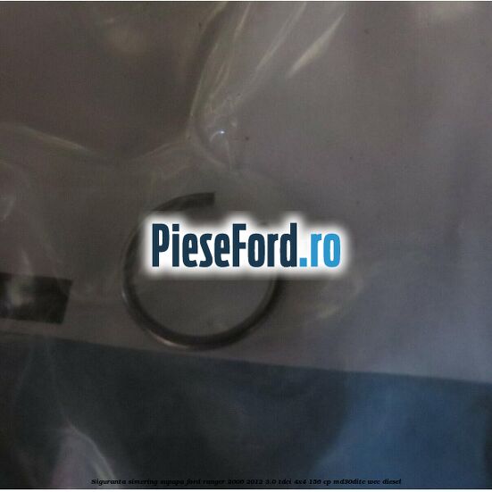 Siguranta simering supapa Ford Ranger 2006-2012 3.0 TDCi 4x4 156 cp MD30DITC, WEC diesel