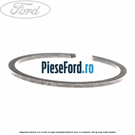 Siguranta sincron 3 si 4 cutie 6 trepte manuala B6 Ford B-Max 1.0 EcoBoost 125 cp M1JE, M1JH benzina