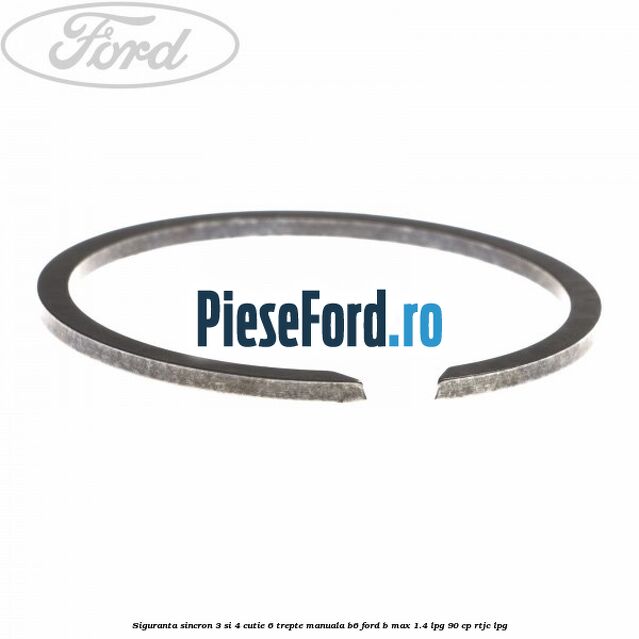 Siguranta sincron 3 si 4 cutie 6 trepte manuala B6 Ford B-Max 1.4 LPG 90 cp RTJC LPG