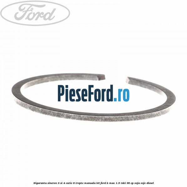 Siguranta sincron 3 si 4 cutie 6 trepte manuala B6 Ford B-Max 1.5 TDCi 95 cp XVJA, XVJC diesel