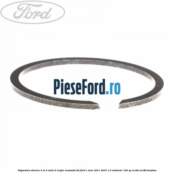 Siguranta sincron 3 si 4 cutie 6 trepte manuala B6 Ford C-Max 2011-2015 1.0 EcoBoost 125 cp M1DA, M1DD benzina