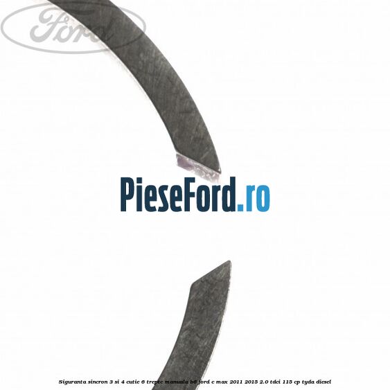 Siguranta sincron 3 si 4 cutie 6 trepte manuala B6 Ford C-Max 2011-2015 2.0 TDCi 115 cp TYDA diesel