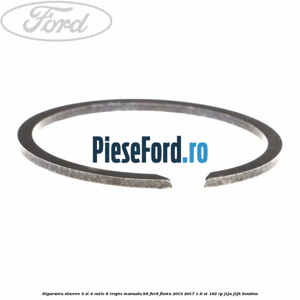 Siguranta sincron 3 si 4 cutie 6 trepte manuala B6 Ford Fiesta 2013-2017 1.6 ST 182 cp JTJA, JTJB benzina