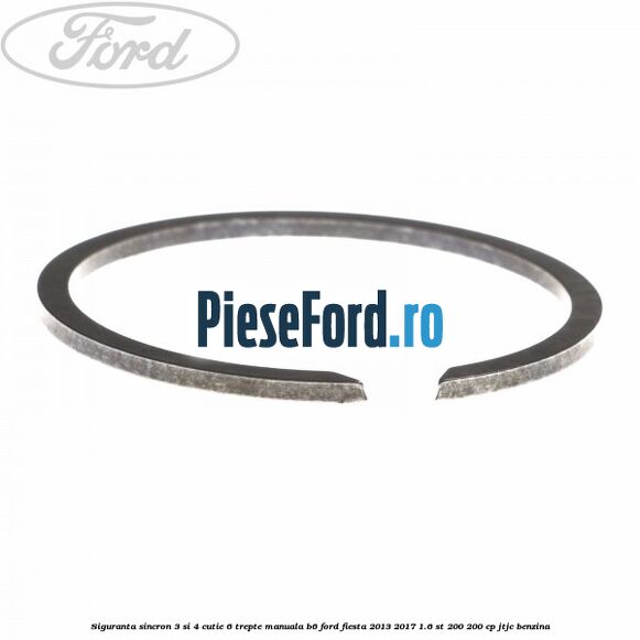 Siguranta sincron 3 si 4 cutie 6 trepte manuala B6 Ford Fiesta 2013-2017 1.6 ST 200 200 cp JTJC benzina