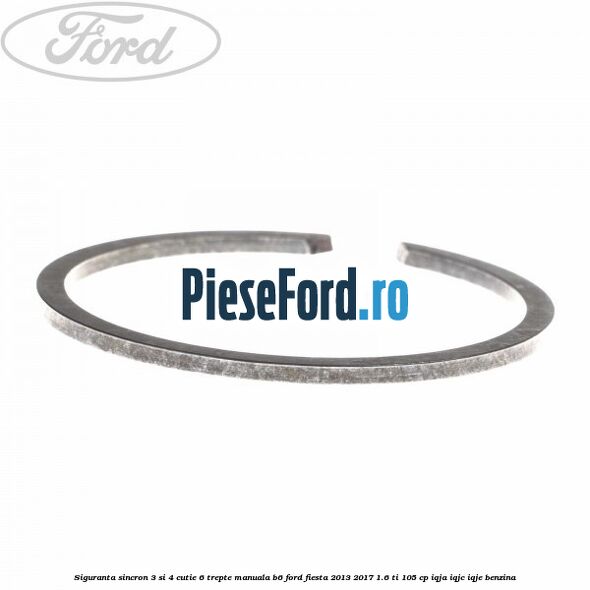 Siguranta sincron 3 si 4 cutie 6 trepte manuala B6 Ford Fiesta 2013-2017 1.6 Ti 105 cp IQJA, IQJC, IQJE benzina
