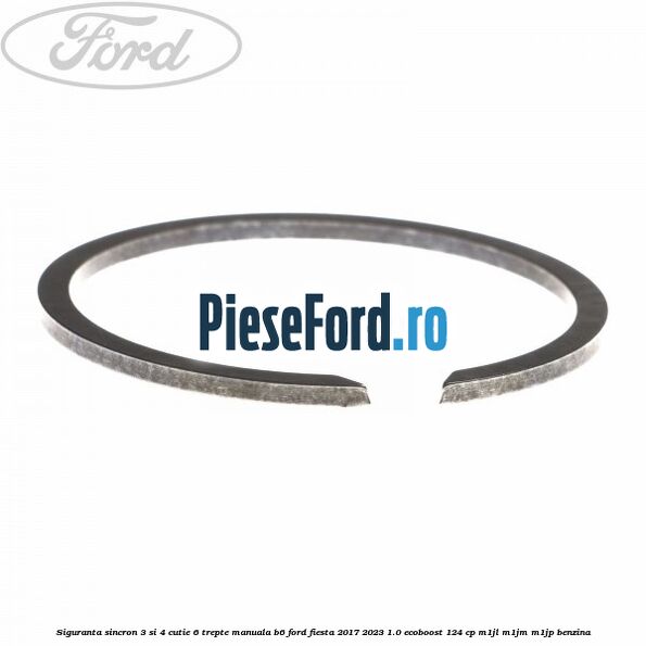 Siguranta sincron 3 si 4 cutie 6 trepte manuala B6 Ford Fiesta 2017-2023 1.0 EcoBoost 124 cp M1JL, M1JM, M1JP benzina