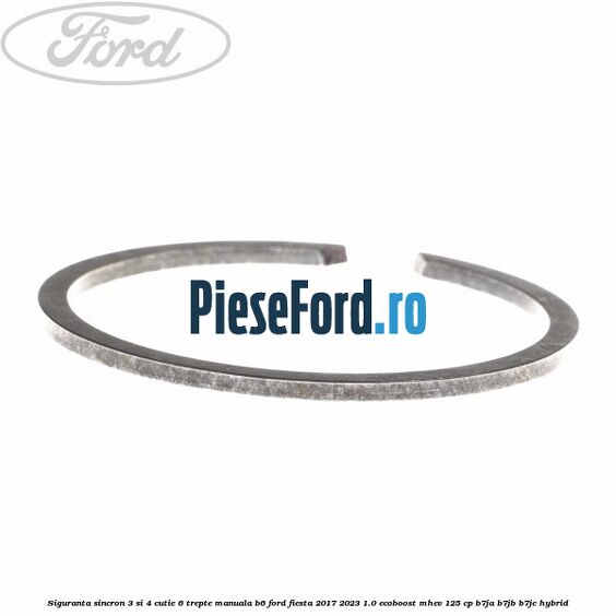 Siguranta sincron 3 si 4 cutie 6 trepte manuala B6 Ford Fiesta 2017-2023 1.0 EcoBoost mHEV 125 cp B7JA, B7JB, B7JC Hybrid