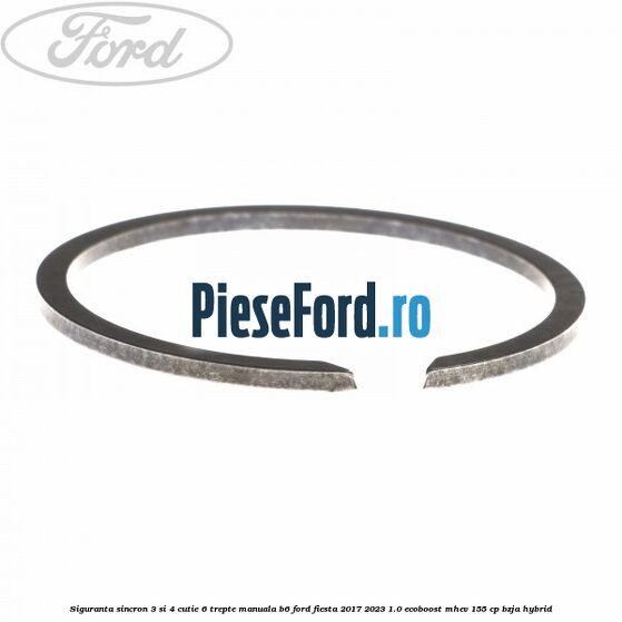 Siguranta sincron 3 si 4 cutie 6 trepte manuala B6 Ford Fiesta 2017-2023 1.0 EcoBoost mHEV 155 cp BZJA Hybrid