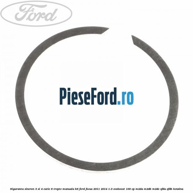 Siguranta sincron 3 si 4 cutie 6 trepte manuala B6 Ford Focus 2011-2014 1.0 EcoBoost 100 cp M2DA, M2DB, M2DC, SFDA, SFDB benzina