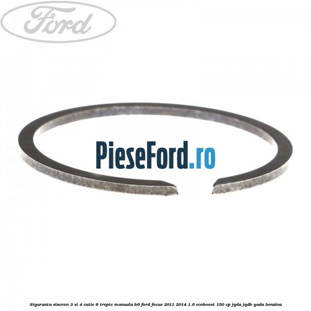 Siguranta sincron 3 si 4 cutie 6 trepte manuala B6 Ford Focus 2011-2014 1.6 EcoBoost 150 cp JQDA, JQDB, YUDA benzina
