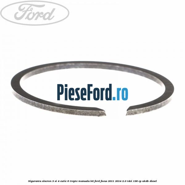 Siguranta sincron 3 si 4 cutie 6 trepte manuala B6 Ford Focus 2011-2014 2.0 TDCi 136 cp UKDB diesel