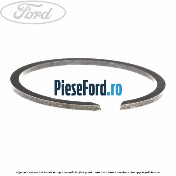 Siguranta sincron 3 si 4 cutie 6 trepte manuala B6 Ford Grand C-Max 2011-2015 1.6 EcoBoost 182 cp JTDA, JTDB benzina