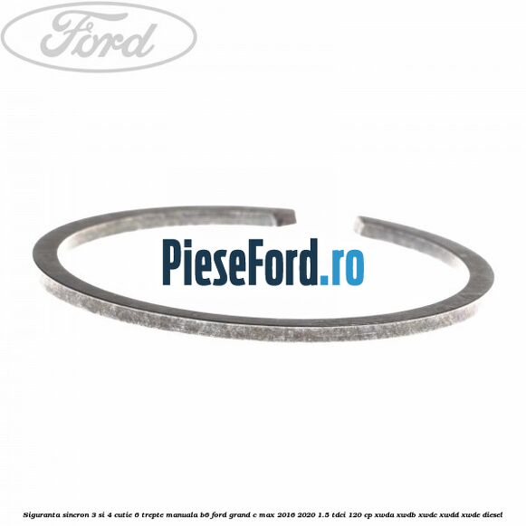 Siguranta sincron 3 si 4 cutie 6 trepte manuala B6 Ford Grand C-Max 2016-2020 1.5 TDCi 120 cp Siguranta sincron 3 si 4 cutie 6 trepte manuala B6 Ford Grand C-Max 2016-2020 1.5 TDCi 120 cp XWDA, XWDB, XWDC, XWDD, XWDE diesel