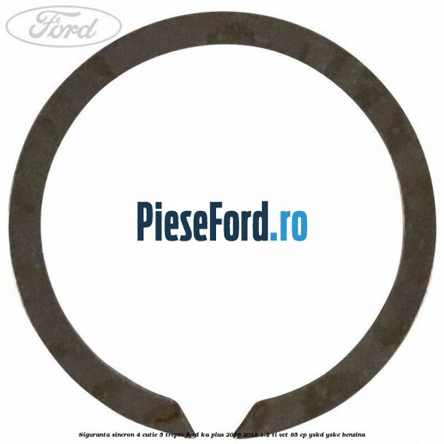 Siguranta sincron 4 cutie 5 trepte Ford Ka plus 2016-2018 1.2 Ti-VCT 85 cp YSKD, YSKE benzina