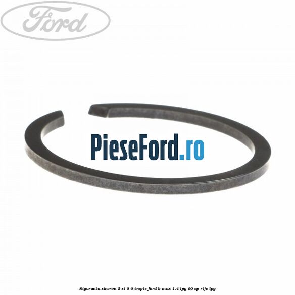 Siguranta sincron 5 si 6 6 trepte Ford B-Max 1.4 LPG 90 cp RTJC LPG