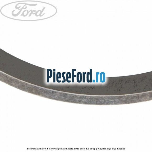 Siguranta sincron 5 si 6 6 trepte Ford Fiesta 2013-2017 1.0 80 cp P4JA, P4JB, P4JC, P4JD benzina