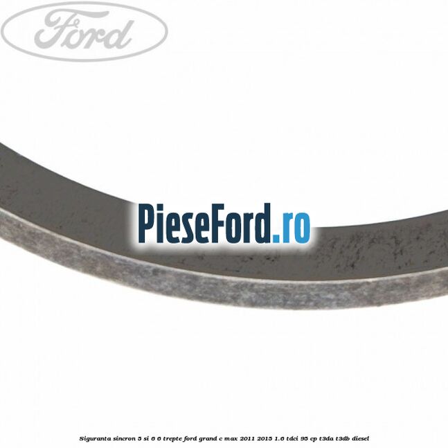 Siguranta sincron 5 si 6 6 trepte Ford Grand C-Max 2011-2015 1.6 TDCi 95 cp T3DA, T3DB diesel