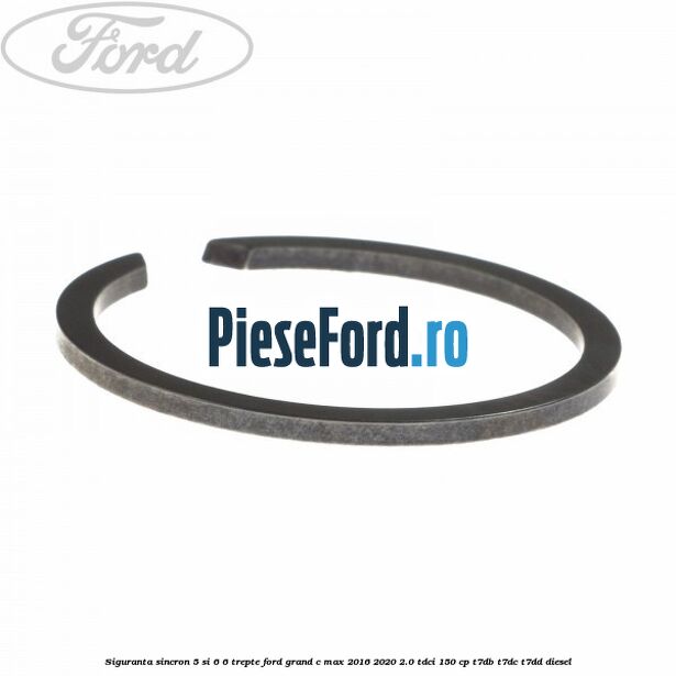 Siguranta sincron 5 si 6 6 trepte Ford Grand C-Max 2016-2020 2.0 TDCi 150 cp T7DB, T7DC, T7DD diesel