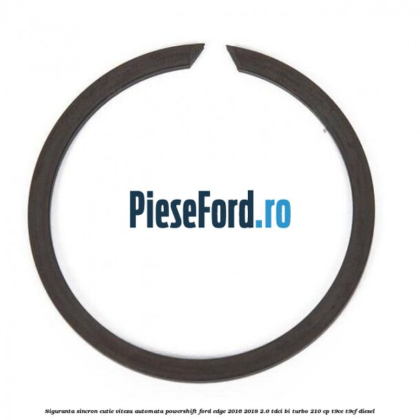 Siguranta sincron cutie viteza automata Powershift Ford Edge 2016-2018 2.0 TDCi Bi-Turbo 210 cp T9CE, T9CF diesel
