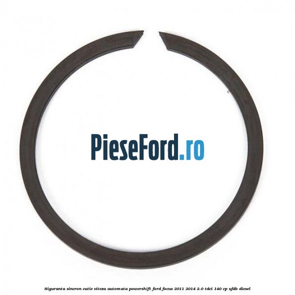 Siguranta sincron cutie viteza automata Powershift Ford Focus 2011-2014 2.0 TDCi 140 cp UFDB diesel