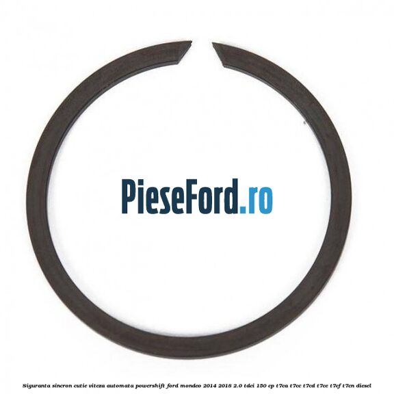 Siguranta sincron cutie viteza automata Powershift Ford Mondeo 2014-2018 2.0 TDCi 150 cp T7CA, T7CC, T7CD, T7CE, T7CF, T7CN diesel