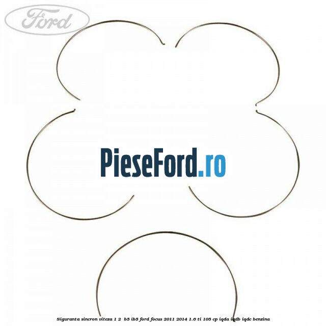 Siguranta sincron Viteza 1-2  B5/IB5 Ford Focus 2011-2014 1.6 Ti 105 cp IQDA, IQDB, IQDC benzina