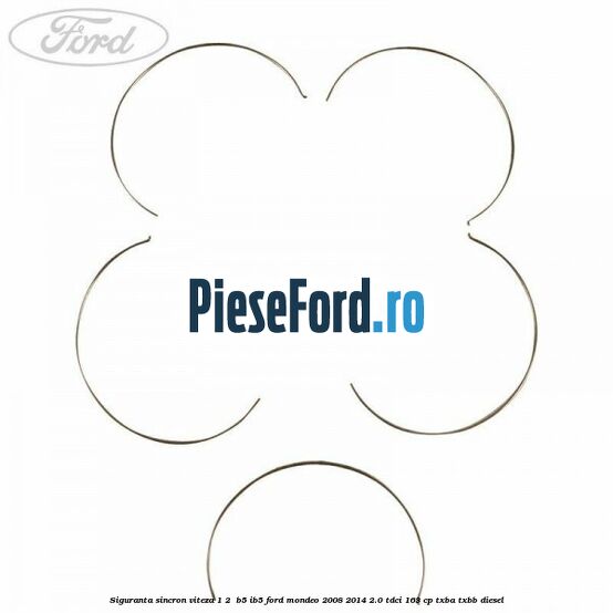 Siguranta sincron Viteza 1-2 B5/IB5 Ford Mondeo 2008-2014 2.0 TDCi 163 cp Siguranta sincron Viteza 1-2 B5/IB5 Ford Mondeo 2008-2014 2.0 TDCi 163 cp TXBA, TXBB diesel