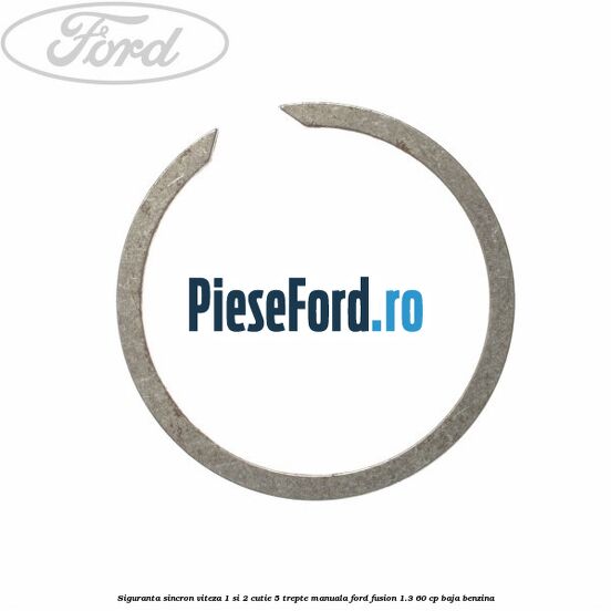 Siguranta sincron viteza 1 si 2 cutie 5 trepte manuala Ford Fusion 1.3 60 cp BAJA benzina