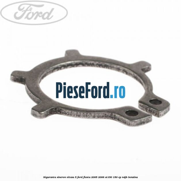 Siguranta sincron viteza 5 Ford Fiesta 2005-2008 ST150 150 cp N4JB benzina