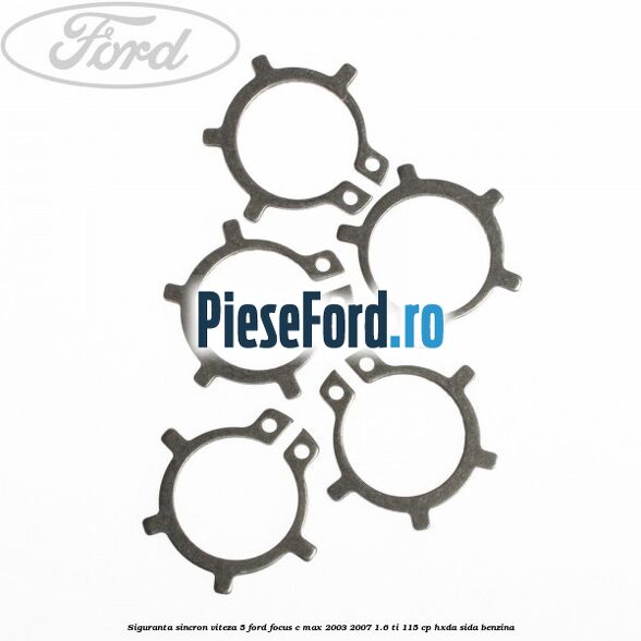 Siguranta sincron viteza 5 Ford Focus C-Max 2003-2007 1.6 Ti 115 cp Siguranta sincron viteza 5 Ford Focus C-Max 2003-2007 1.6 Ti 115 cp HXDA, SIDA benzina